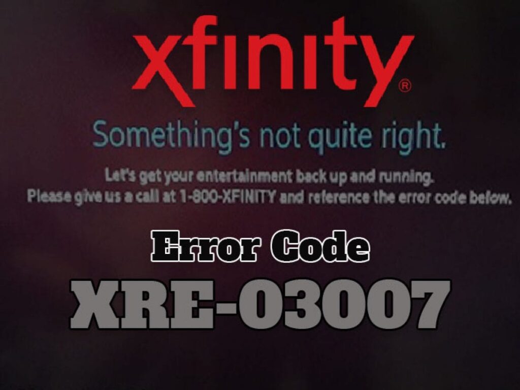 Xfinity-Error-Code-XRE-03007